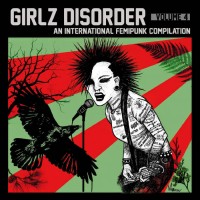 Various – Girlz Disorder Volume 4 (An International Femipunk Compilation)